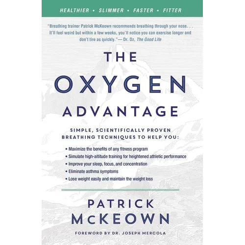 The Oxygen Advantage: Simple, Scientifically Proven Breathing Techniques to Help You Become Healthier, Slimmer, Faster, and Fitter - Paperback