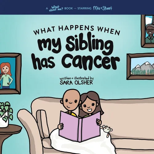 What Happens When My Sibling Has Cancer: A Book for the Brothers and Sisters of Pediatric Cancer Patients - Paperback