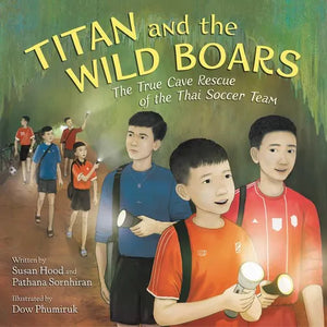 Titan and the Wild Boars: The True Cave Rescue of the Thai Soccer Team - Hardcover