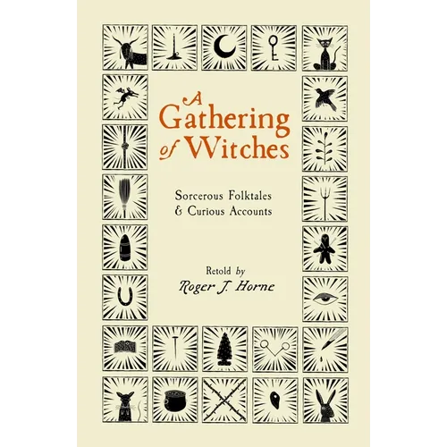 A Gathering of Witches: Sorcerous Folktales & Curious Accounts - Paperback
