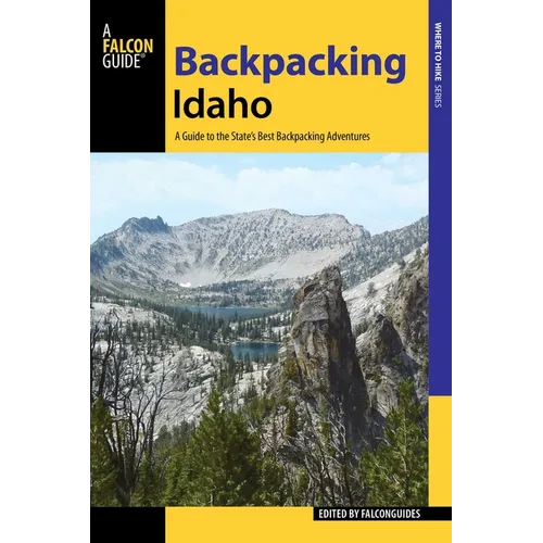 Backpacking Idaho: A Guide to the State's Best Backpacking Adventures - Paperback