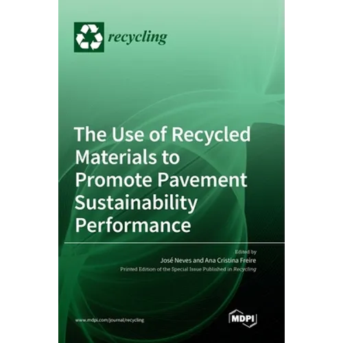 The Use of Recycled Materials to Promote Pavement Sustainability Performance - Hardcover