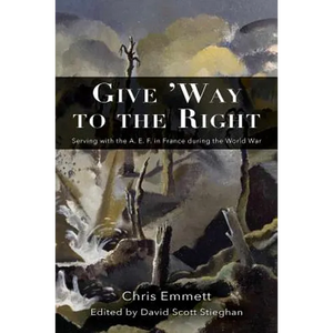 Give 'Way to the Right: Serving with the A. E. F. in France during the World War - Paperback