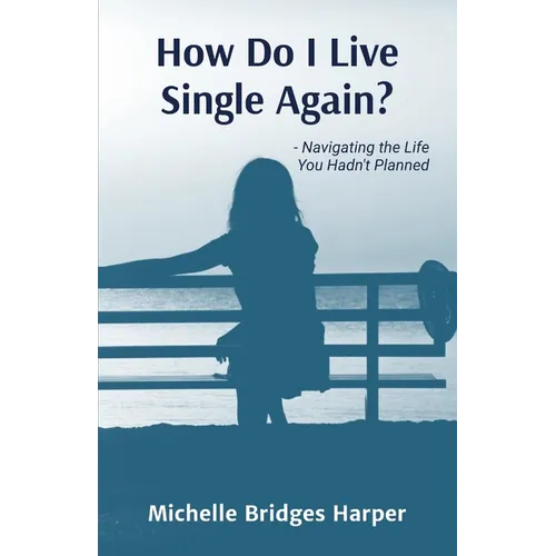 How Do I Live Single Again?: Navigating the life you hadn't planned - Paperback
