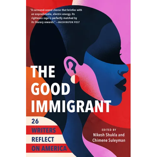 The Good Immigrant: 26 Writers Reflect on America - Paperback