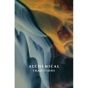 Alchemical Traditions: From Antiquity to the Avant-Garde - Paperback