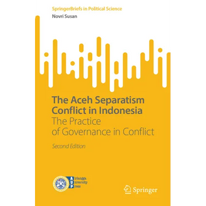 The Aceh Separatism Conflict in Indonesia: The Practice of Governance in Conflict - Paperback