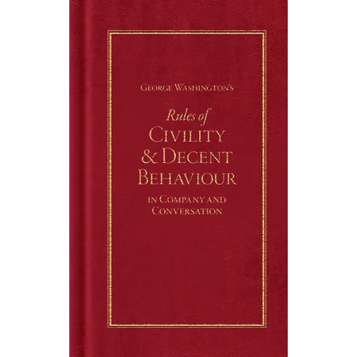 George Washington's Rules of Civility and Decent Behaviour - Hardcover