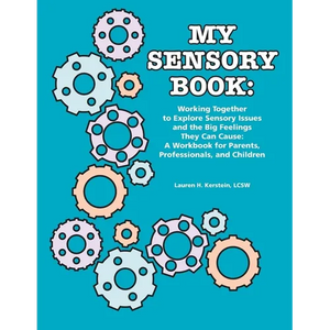 My Sensory Book: Working Together to Explore Sensory Issues and the Big Feelings They Can Cause: A Workbook for Parents, Professionals, and Children - Paperback