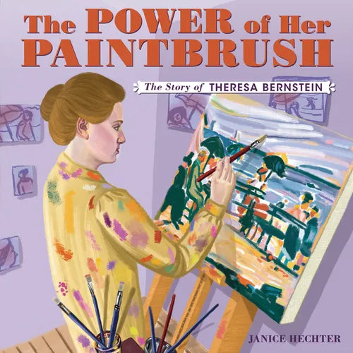 The Power of Her Paintbrush: The Story of Theresa Bernstein - Hardcover