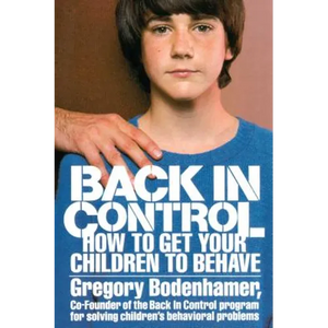 Back in Control: How to Get Your Children to Behave - Paperback