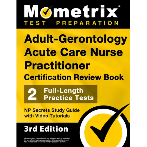 Adult-Gerontology Acute Care Nurse Practitioner Certification Review Book - 2 Full-Length Practice Tests, NP Secrets Study Guide with Video Tutorials: - Paperback