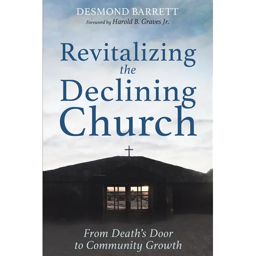 Revitalizing the Declining Church: From Death's Door to Community Growth - Hardcover