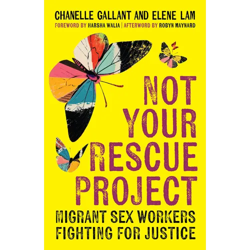 Not Your Rescue Project: Migrant Sex Workers Fighting for Justice - Paperback