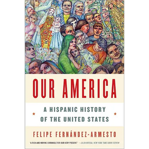 Our America: A Hispanic History of the United States - Paperback