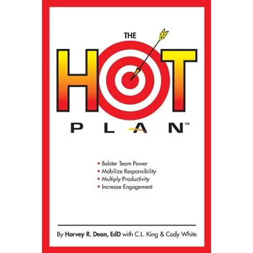 The HOT Plan: *Bolster Team Power *Mobilize Responsibility *Multiply Productivity *Increase Engagement - Paperback