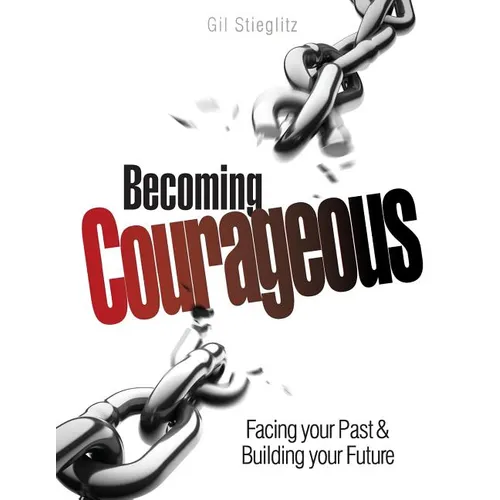 Becoming Courageous: Facing your Past & Building your Future - Paperback