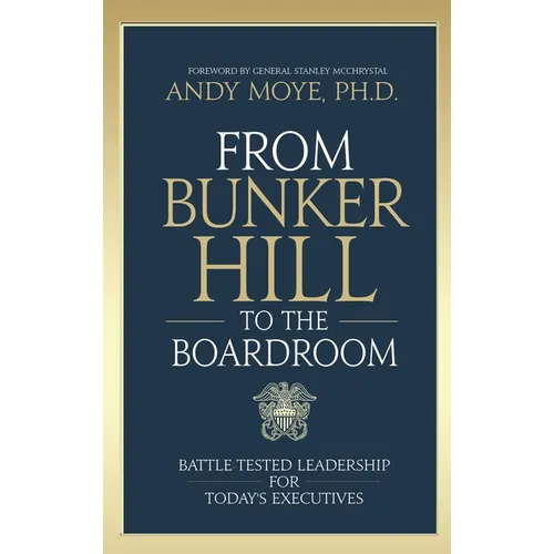 From Bunker Hill to the Boardroom: Battle-Tested Leadership for Today's Executives - Hardcover