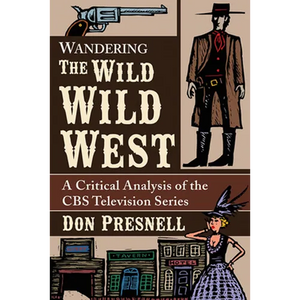 Wandering The Wild Wild West: A Critical Analysis of the CBS Television Series - Paperback