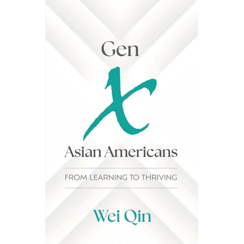 Gen X Asian Americans: From Learning to Thriving - Paperback