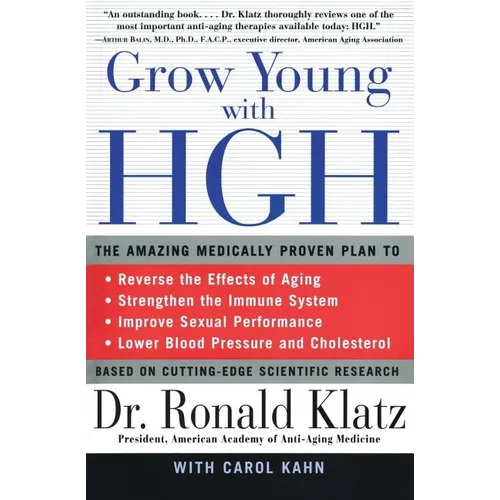 Grow Young with HGH: Amazing Medically Proven Plan to Reverse Aging, the - Paperback