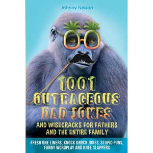 1001 Outrageous Dad Jokes and Wisecracks for Fathers and the entire family - Paperback