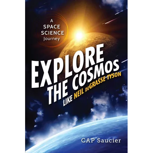 Explore the Cosmos Like Neil Degrasse Tyson: A Space Science Journey - Paperback