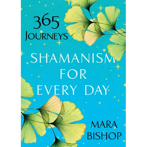 Shamanism for Every Day: 365 Journeys - Paperback
