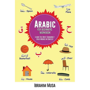 Arabic For Beginners Workbook: Learn The Most Commonly Used Words In Context - Paperback