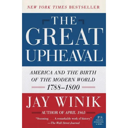 The Great Upheaval: America and the Birth of the Modern World, 1788-1800 - Paperback