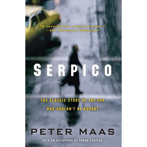 Serpico: The Classic Story of the Cop Who Couldn't Be Bought - Paperback