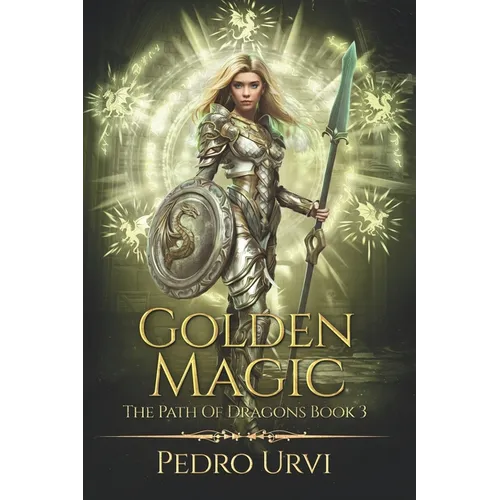 Golden Magic: (The Path of Dragons, Book 3) - Paperback
