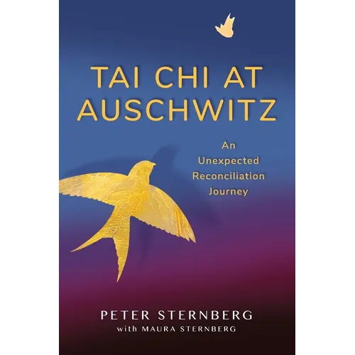 Tai Chi at Auschwitz: An Unexpected Reconciliation Journey - Paperback