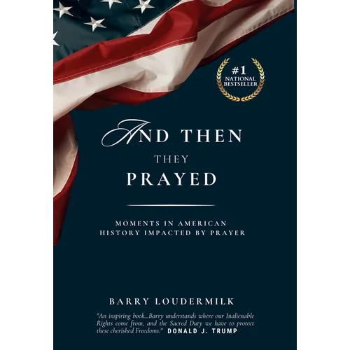 And Then They Prayed: Moments in American History Impacted By Prayer - Hardcover