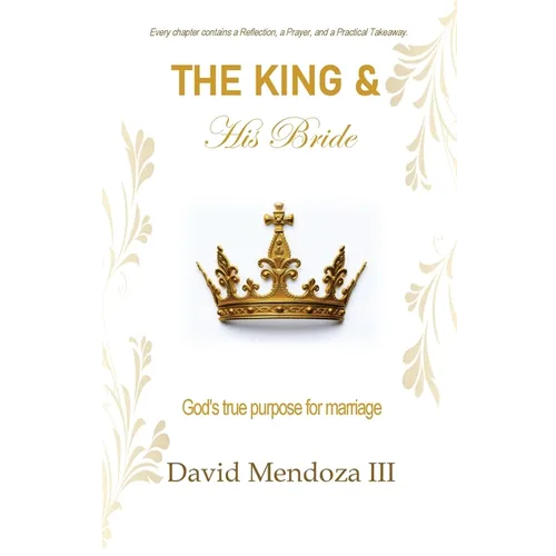 The King & His Bride: God's true purpose for marriage - Paperback