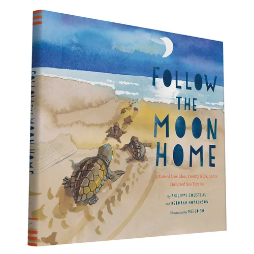 Follow the Moon Home: A Tale of One Idea, Twenty Kids, and a Hundred Sea Turtles (Children's Story Books, Sea Turtle Gifts, Moon Books for Kids, Child - Hardcover