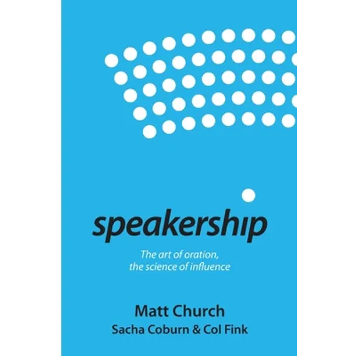 Speakership: The art of oration, the science of influence - Paperback