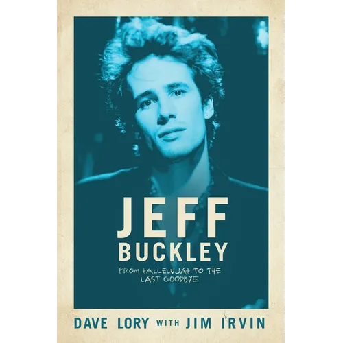 Jeff Buckley: From Hallelujah to the Last Goodbye - Paperback