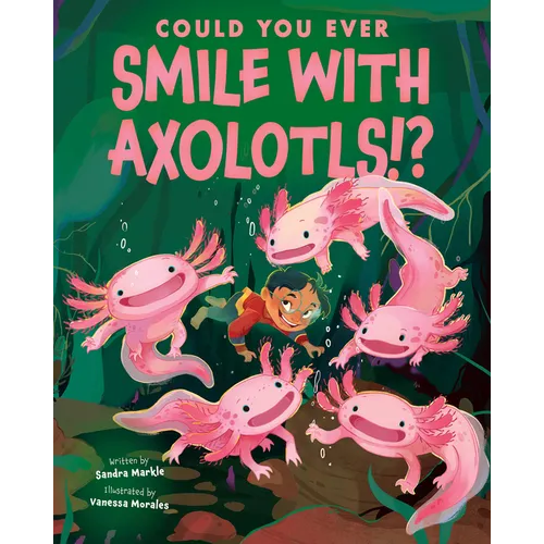 Could You Ever Smile with Axolotls!? - Hardcover