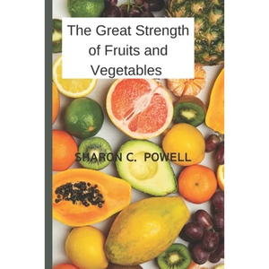 The Great Strength of Fruits and Vegetables - Paperback