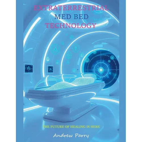Extraterrestrial Med Bed Technology - Paperback