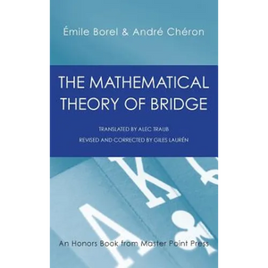 The Mathematical Theory of Bridge: 134 Probability Tables, Their Uses, Simple Formulas, Applications and about 4000 Probabilities - Hardcover