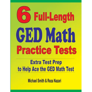6 Full-Length GED Math Practice Tests: Extra Test Prep to Help Ace the GED Math Test - Paperback