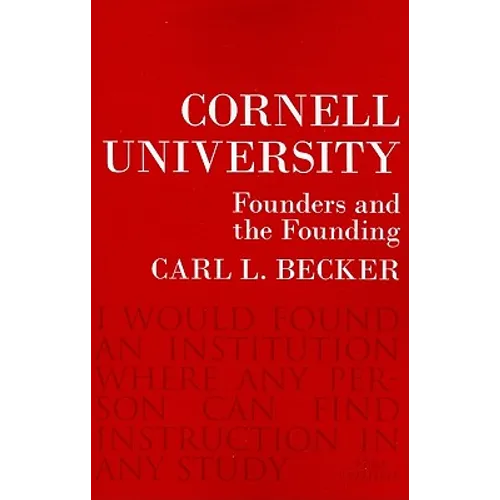Cornell University: Founders and the Founding - Paperback