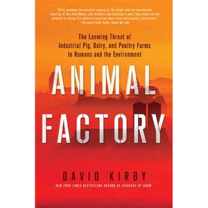 Animal Factory: The Looming Threat of Industrial Pig, Dairy, and Poultry Farms to Humans and the Environment - Paperback