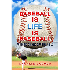 Baseball Is Life Is Baseball: Winning On and Off the Field - Paperback