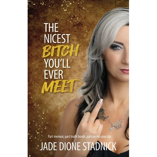 The Nicest Bitch You'll Ever Meet - Paperback