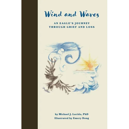 Wind and Waves: An Eagle's Journey Through Grief and Loss - Paperback