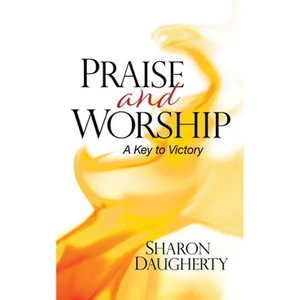 Praise and Worship: A Key to Victory - Paperback