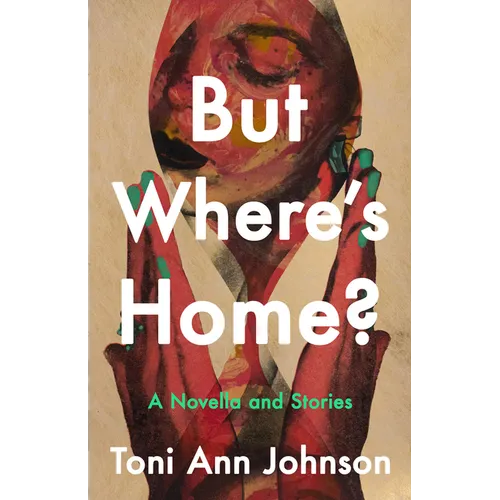 But Where's Home?: A Novella and Stories - Hardcover